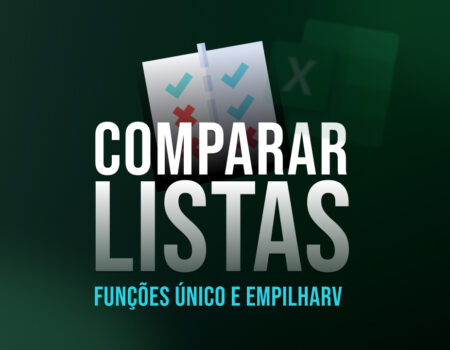 Comparando Listas no Excel: Funções ÚNICO e EMPILHARV